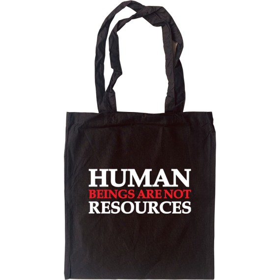 Human Beings Are Not Resources Tote Bag