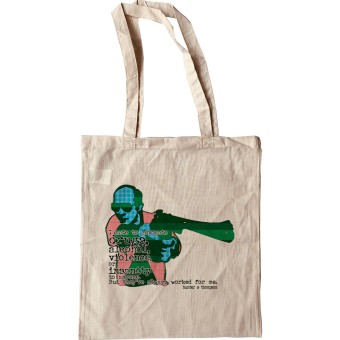 Hunter S Thompson: Drugs, Alcohol, Violence, Insanity Tote Bag