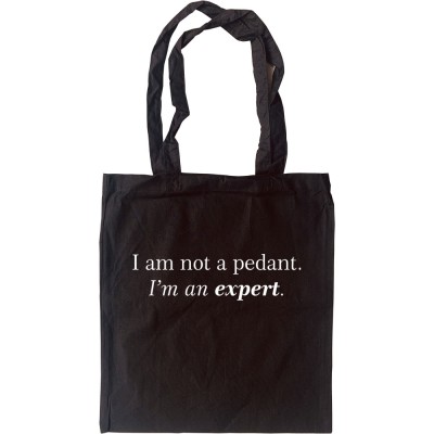 I Am Not A Pedant; I'm An Expert Tote Bag