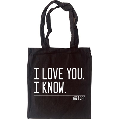 I Love You. I Know. Tote Bag