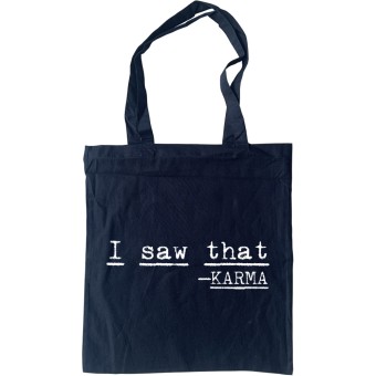 Karma "I Saw That" Tote Bag