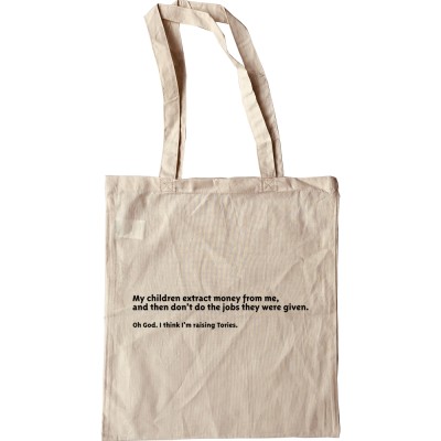 Oh God, I think I'm Raising Tories Tote Bag