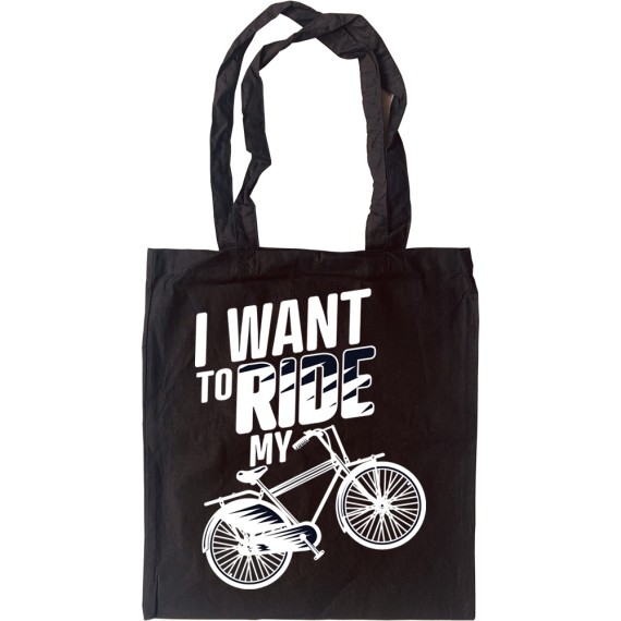 I Want To Ride My Bicycle Tote Bag