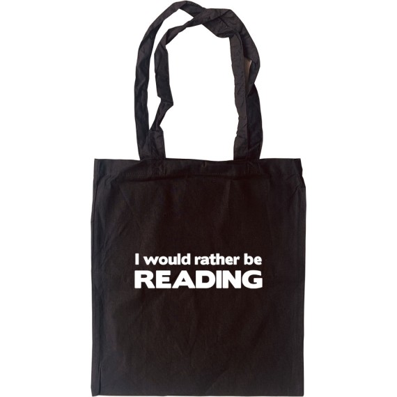 I Would Rather Be Reading Tote Bag