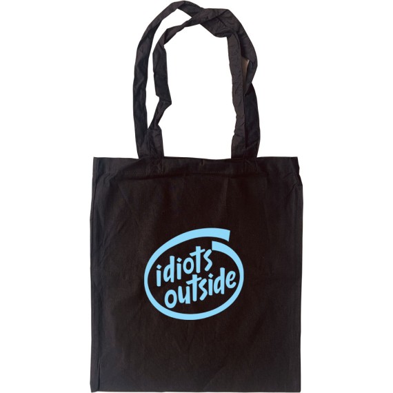 Idiots Outside Tote Bag