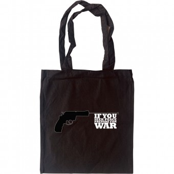 If You Seek Peace, Prepare For War Tote Bag