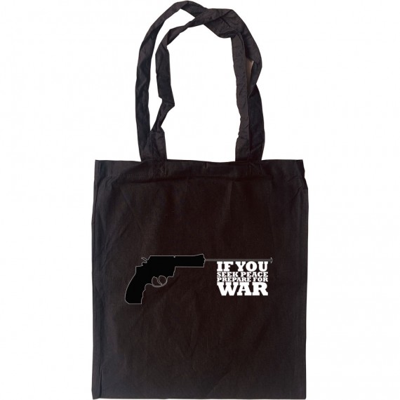 If You Seek Peace, Prepare For War Tote Bag