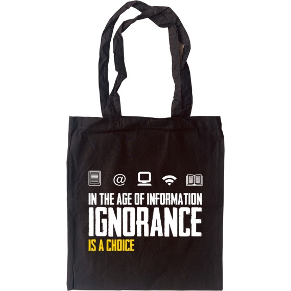 Ignorance Is A Choice Tote Bag