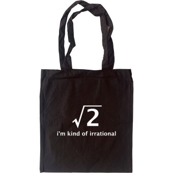 I'm Kind Of Irrational Tote Bag