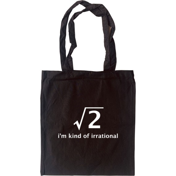 I'm Kind Of Irrational Tote Bag