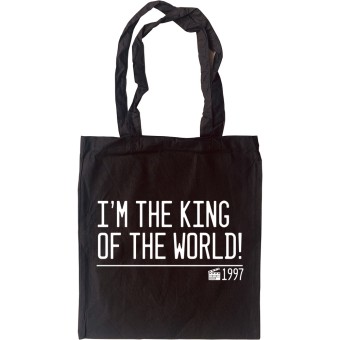 I'm The King Of The World! Tote Bag