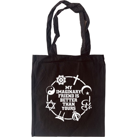 My Imaginary Friend Is Better Than Yours Tote Bag
