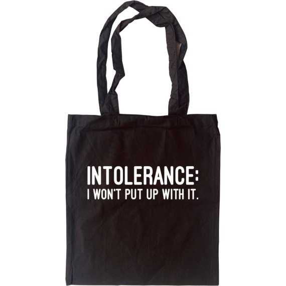 Intolerance: I Won't Put Up With It Tote Bag