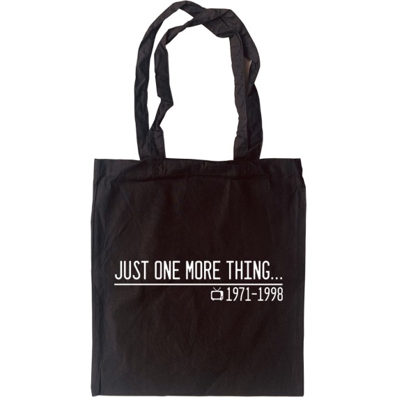 Just One More Thing... Tote Bag