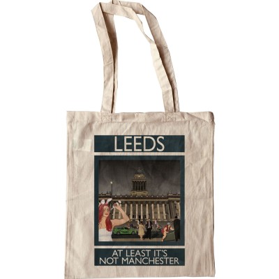 Leeds: At Least It's Not Manchester Tote Bag