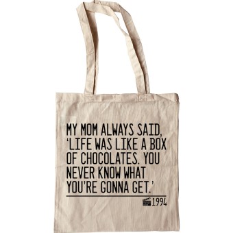 My Mom Always Said, 'Life Is Like A Box Of Chocolates' Tote Bag