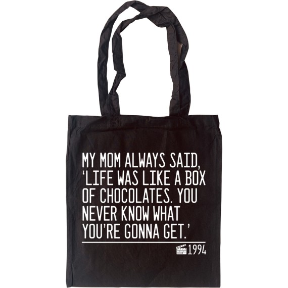 My Mom Always Said, 'Life Is Like A Box Of Chocolates' Tote Bag