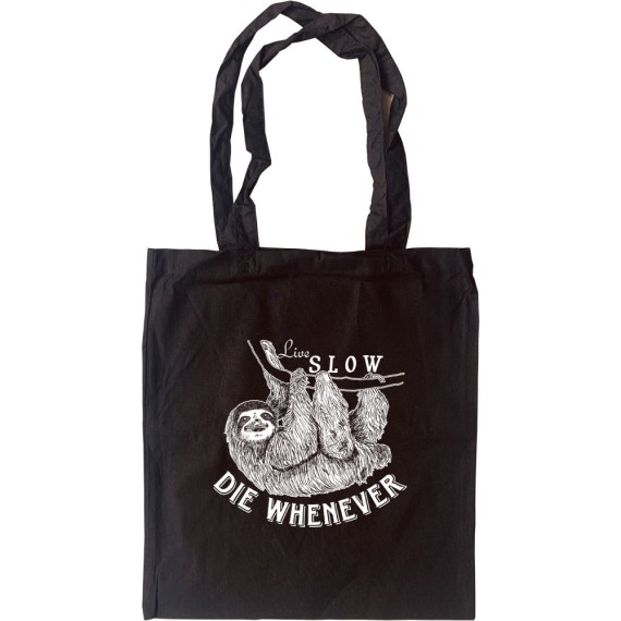 Live Slow, Die Whenever Tote Bag