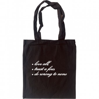 Love All, Trust A Few, Do Wrong To None. Tote Bag