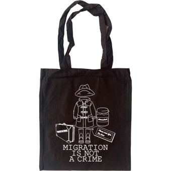 Migration Is Not A Crime Tote Bag