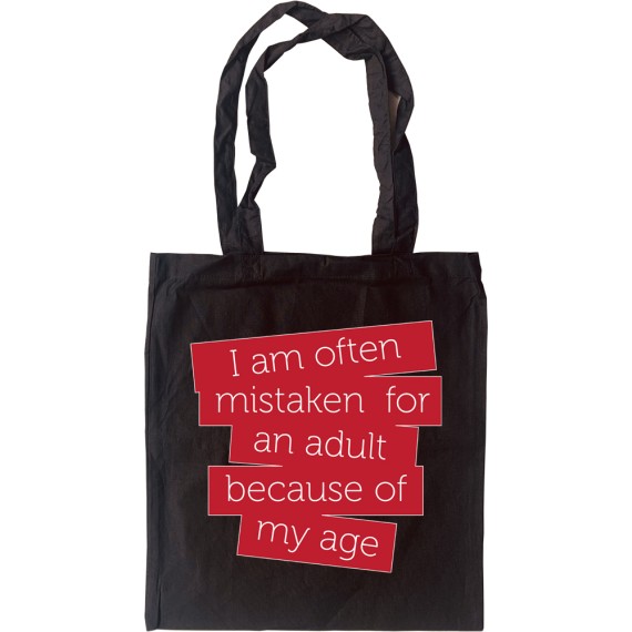 I Am Often Mistaken For an Adult Because of My Age Tote Bag