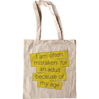I Am Often Mistaken For an Adult Because of My Age Tote Bag