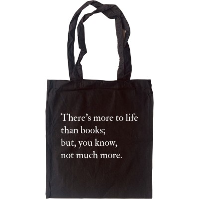 There's More To Life Than Books... Tote Bag