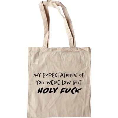 My Expectations Of You Were Low (Uncensored) Tote Bag