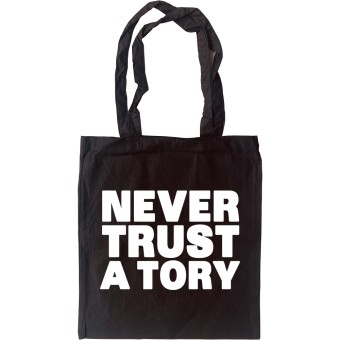 Never Trust A Tory Tote Bag