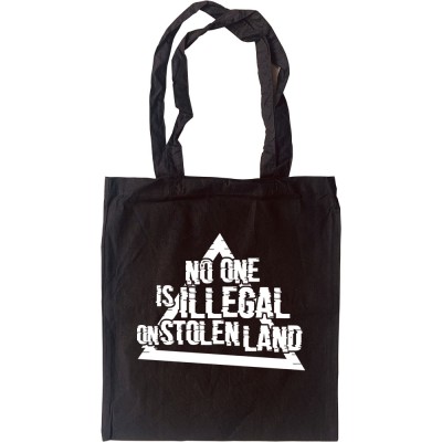No One Is Illegal On Stolen Land Tote Bag