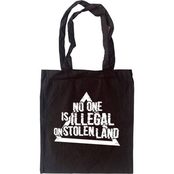 No One Is Illegal On Stolen Land Tote Bag