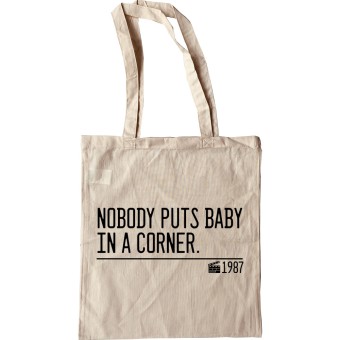 Nobody Puts Baby In A Corner Tote Bag
