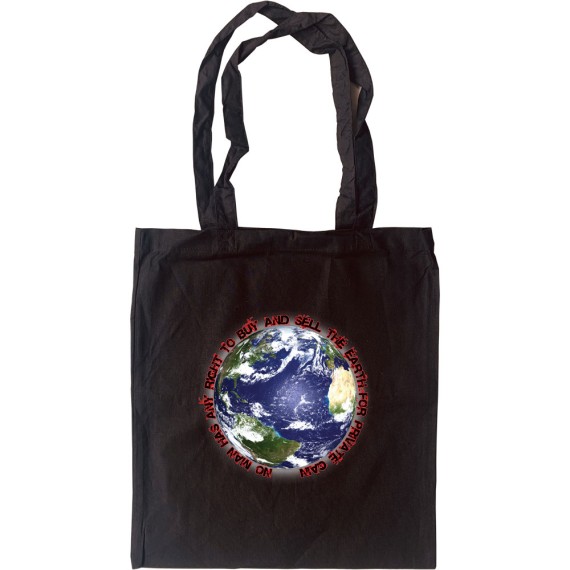 No Man Has Any Right To Buy And Sell The Earth Tote Bag