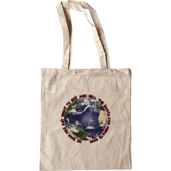 No Man Has Any Right To Buy And Sell The Earth Tote Bag