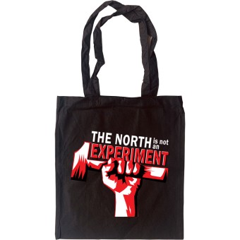 The North is Not an Experiment Tote Bag