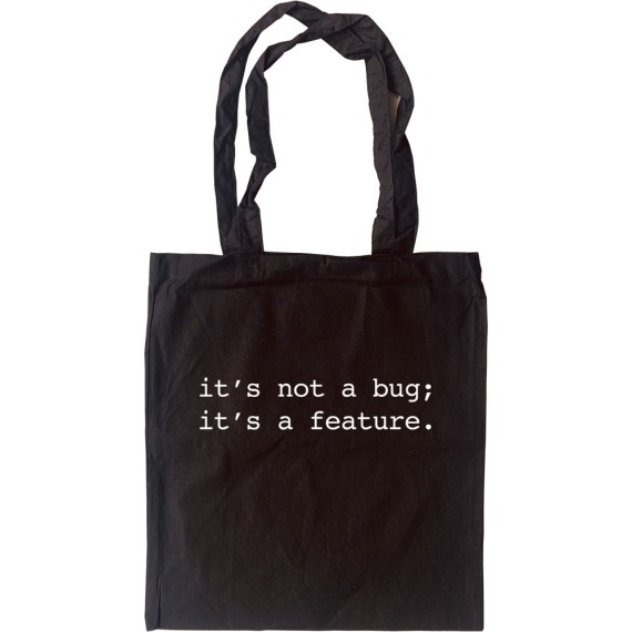 It's Not A Bug; It's A Feature Tote Bag