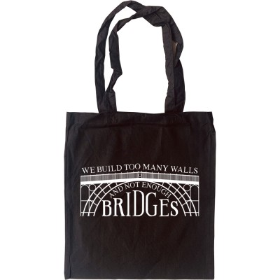 We Build Too Many Walls And Not Enough Bridges Tote Bag