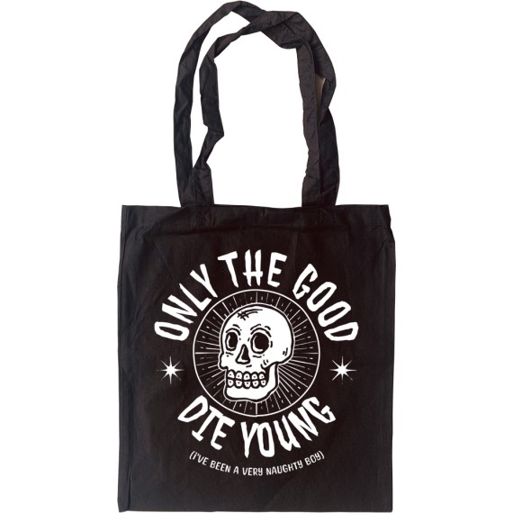 Only the Good Die Young (I've Been a Very Naughty Boy) Tote Bag