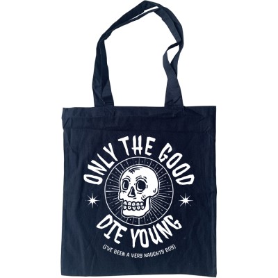 Only the Good Die Young (I've Been a Very Naughty Boy) Tote Bag