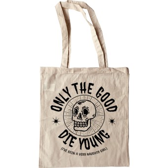 Only the Good Die Young (I've Been a Very Naughty Girl) Tote Bag