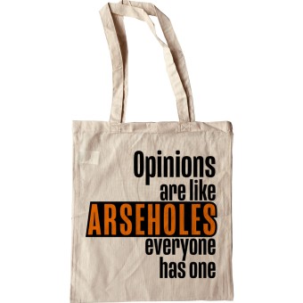 Opinions Are Like Arseholes Tote Bag
