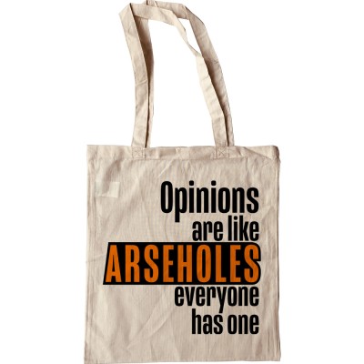 Opinions Are Like Arseholes Tote Bag