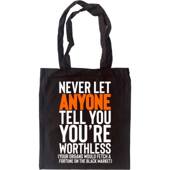 Never Let Anyone Tell You You're Worthless.... Tote Bag