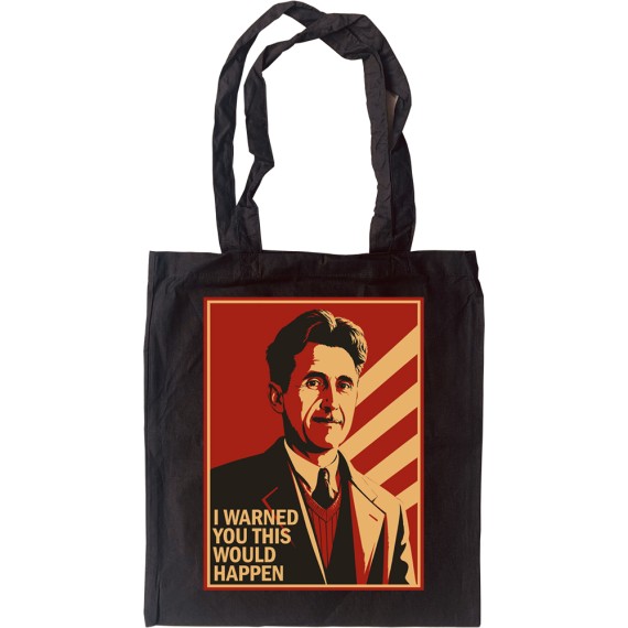 George Orwell "I Warned You This Would Happen" Poster Tote Bag