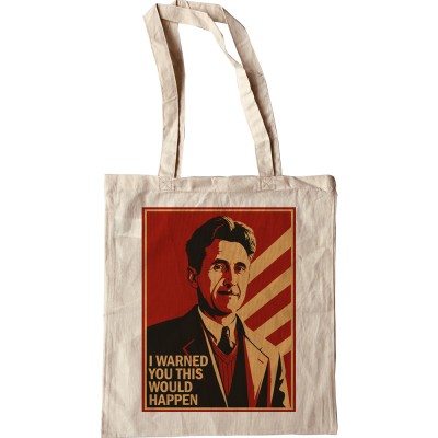 George Orwell "I Warned You This Would Happen" Poster Tote Bag