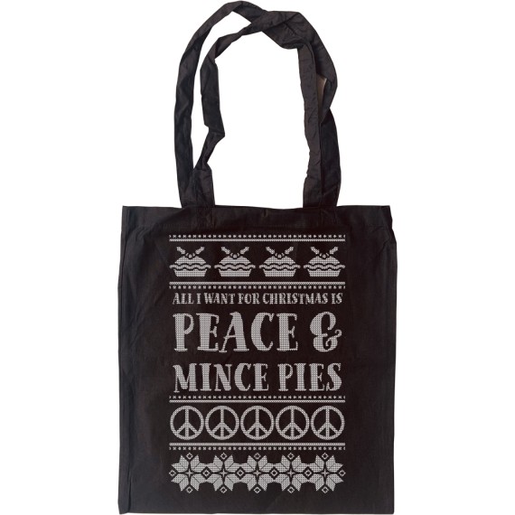 All I Want for Christmas is Peace and Mince Pies Tote Bag