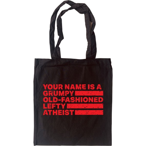 Personalised Grumpy Old-Fashioned Lefty Atheist Tote Bag