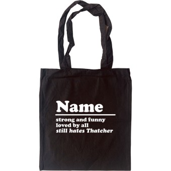 Personalised Strong, Funny, Loved, Still Hates Thatcher Tote Bag