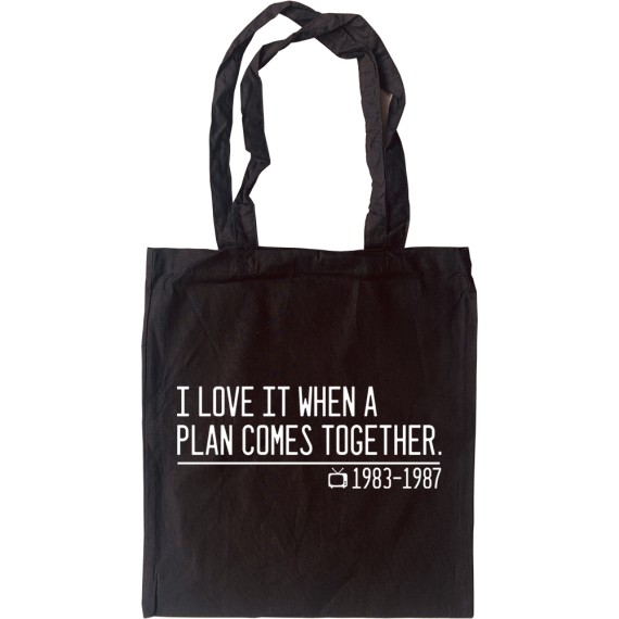 I Love It When a Plan Comes Together Tote Bag