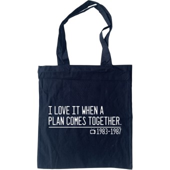 I Love It When a Plan Comes Together Tote Bag